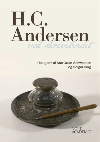 Bogen H.C. Andersen ved skrivebordet, redigeret af Ane Grum-Schwensen og Holger Berg