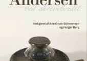 Bogen H.C. Andersen ved skrivebordet, redigeret af Ane Grum-Schwensen og Holger Berg